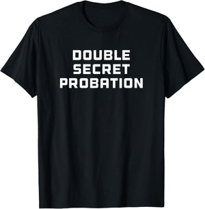 Double Secret Probation T-Shirt - T-Shirt | Black