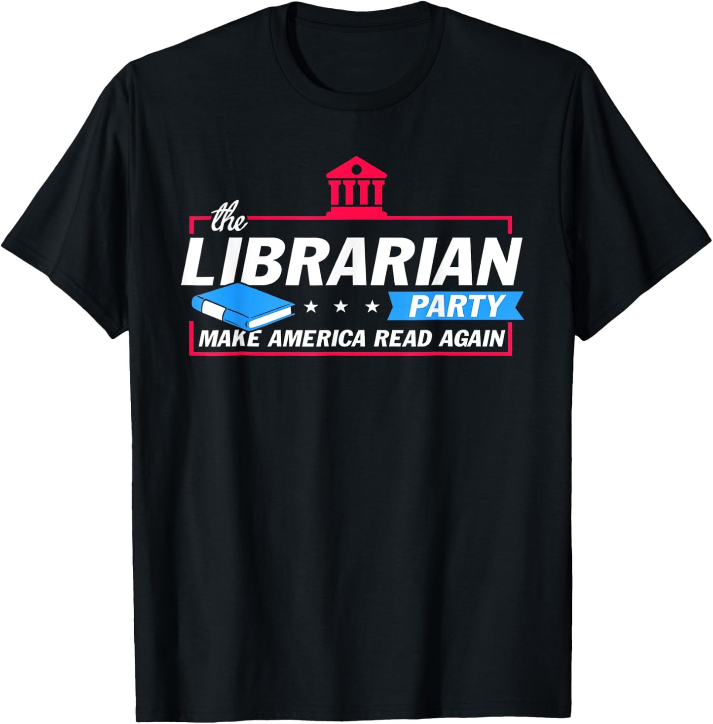 The Librarian Party Make America Read Again Funny Gifts T-Shirt - T-Shirt | Black
