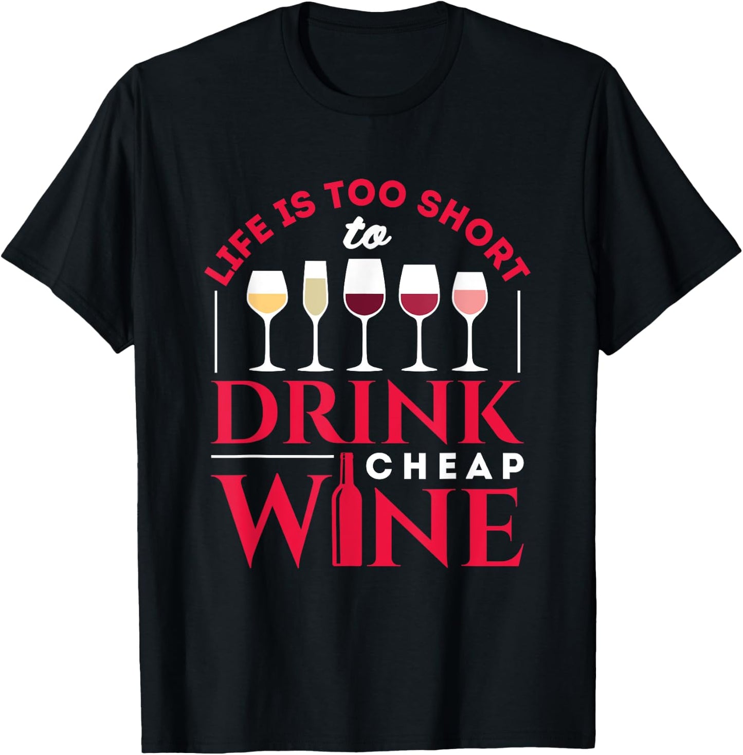Life Is Too Short to Drink Cheap Wine Funny Wine Drinker T-Shirt - T-Shirt | Black