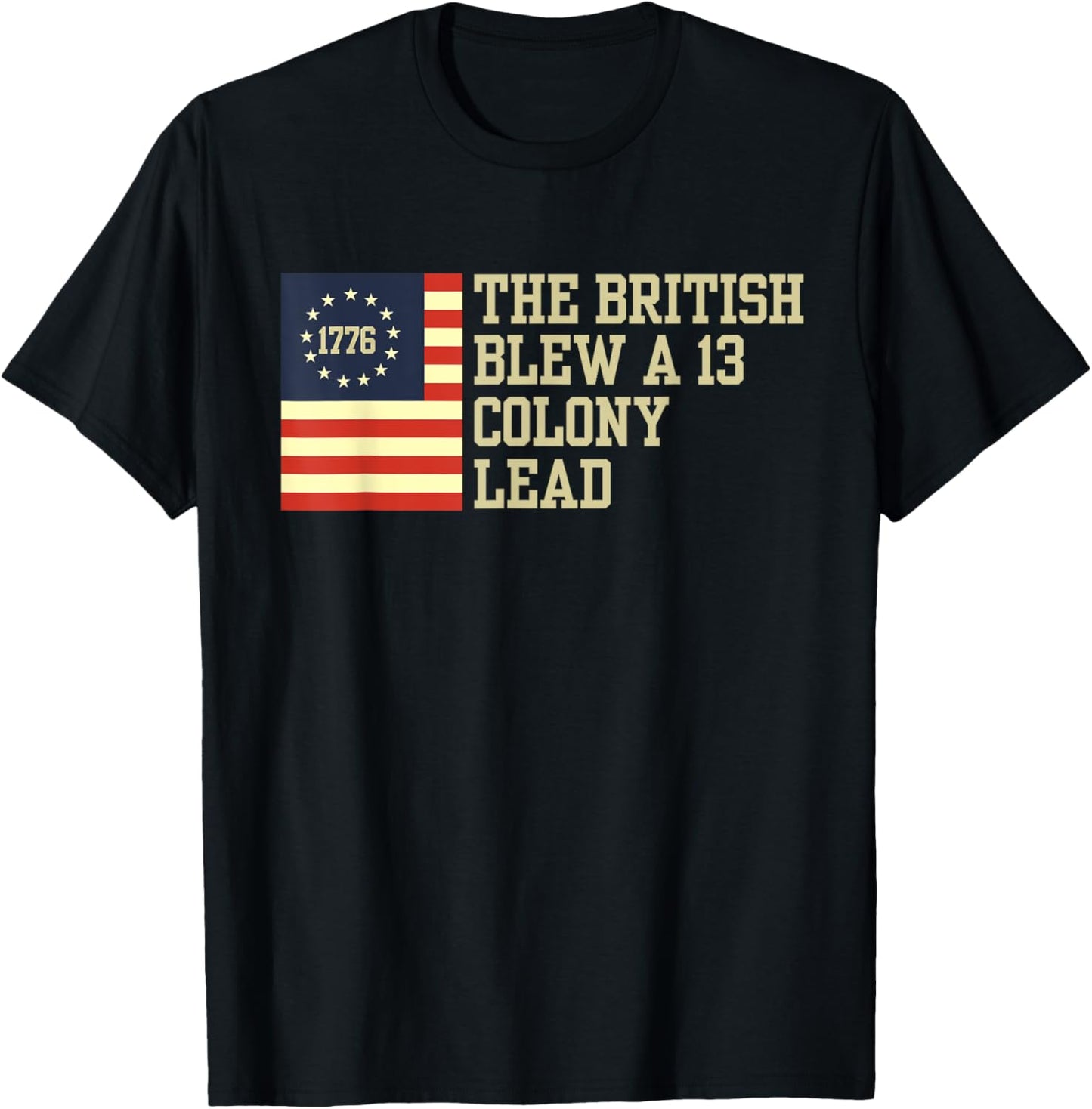 The British Blew a 13 Thirteen Colony Lead Funny 4Th Of July T-Shirt - T-Shirt | Black