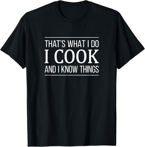 That's What I Do - I Cook And I Know Things