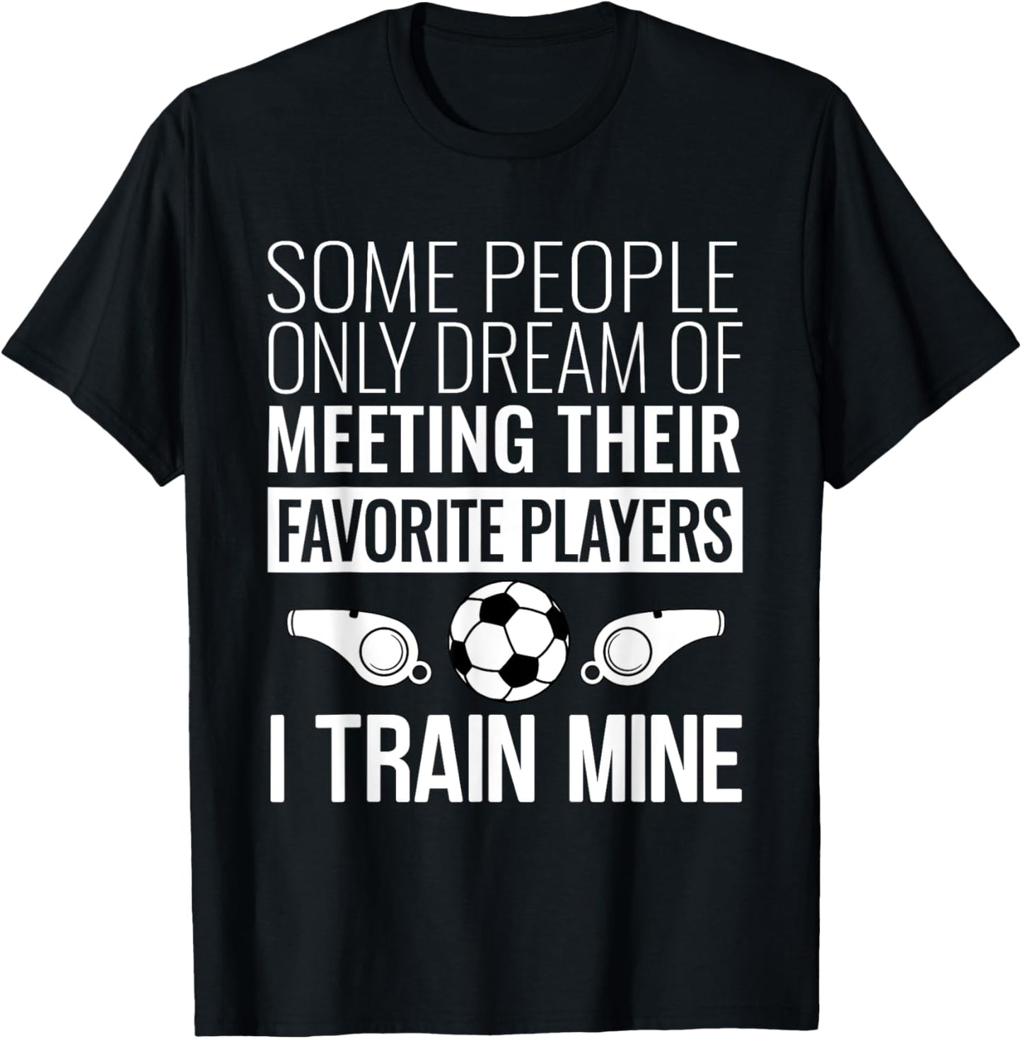 Funny Soccer Coach Trainer Team Sports Lover Gag Outfit T-Shirt - T-Shirt | Black