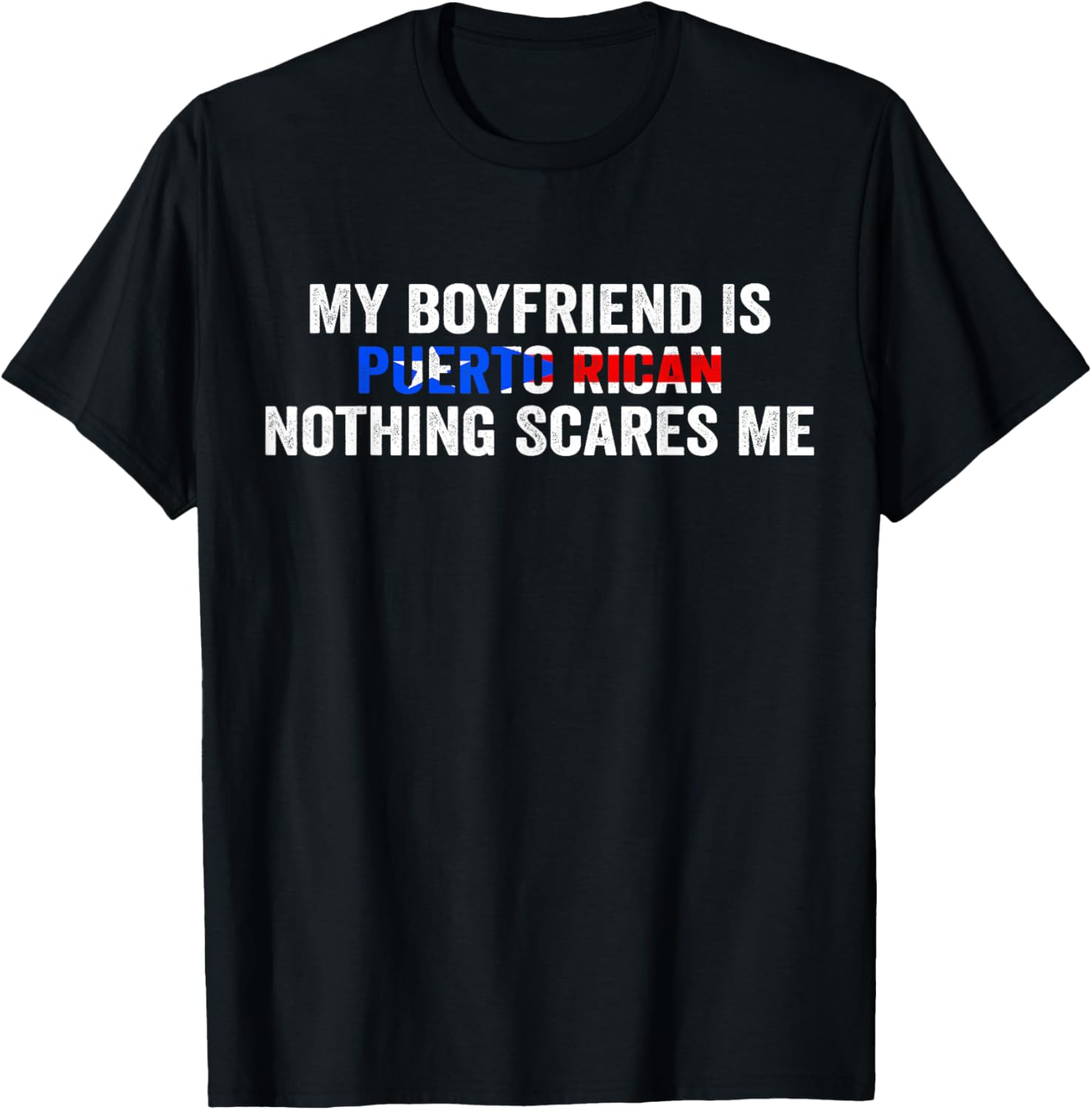 My Boyfriend Is Puerto Rican Nothing Scares Me Puerto Rico T-Shirt - T-Shirt | Black