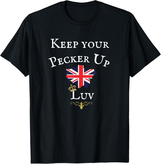 Keep Your Pecker Up Luv, Funny British Uk Flag, Royal Crown T-Shirt - T-Shirt | Black
