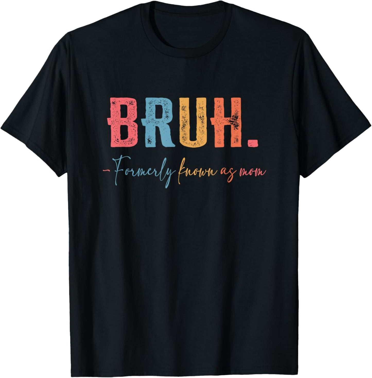 Bruh Formerly known as Mom Gifts for Mom Mother's Day T-Shirt - T-Shirt | Black