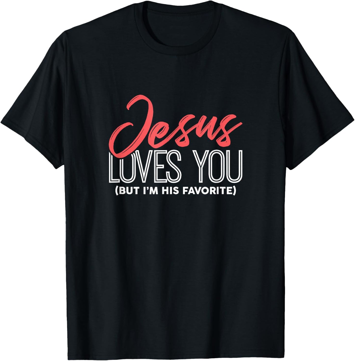 Funny Jesus Gifts - Jesus Loves You But I'm His Favorite T-Shirt - T-Shirt | Black