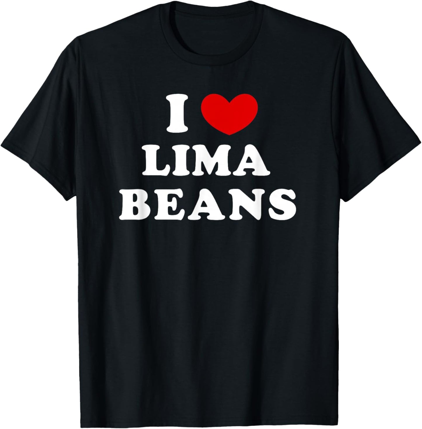 I Love Lima Beans, I Heart Lima Beans T-Shirt - T-Shirt | Black