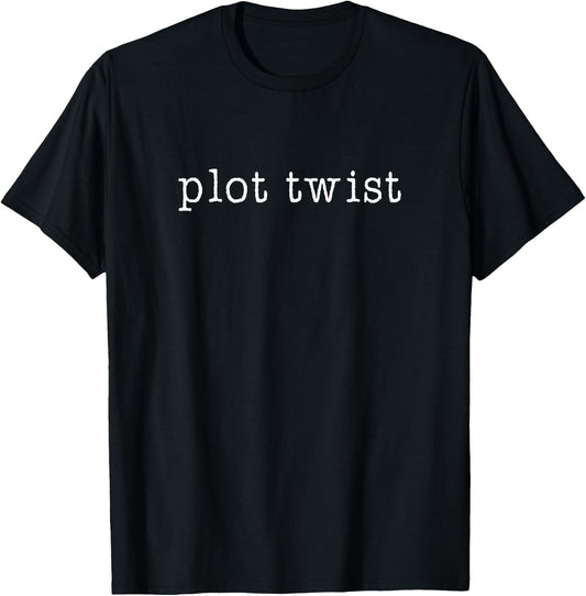 Plot Twist Funny T-Shirt - T-Shirt | Black