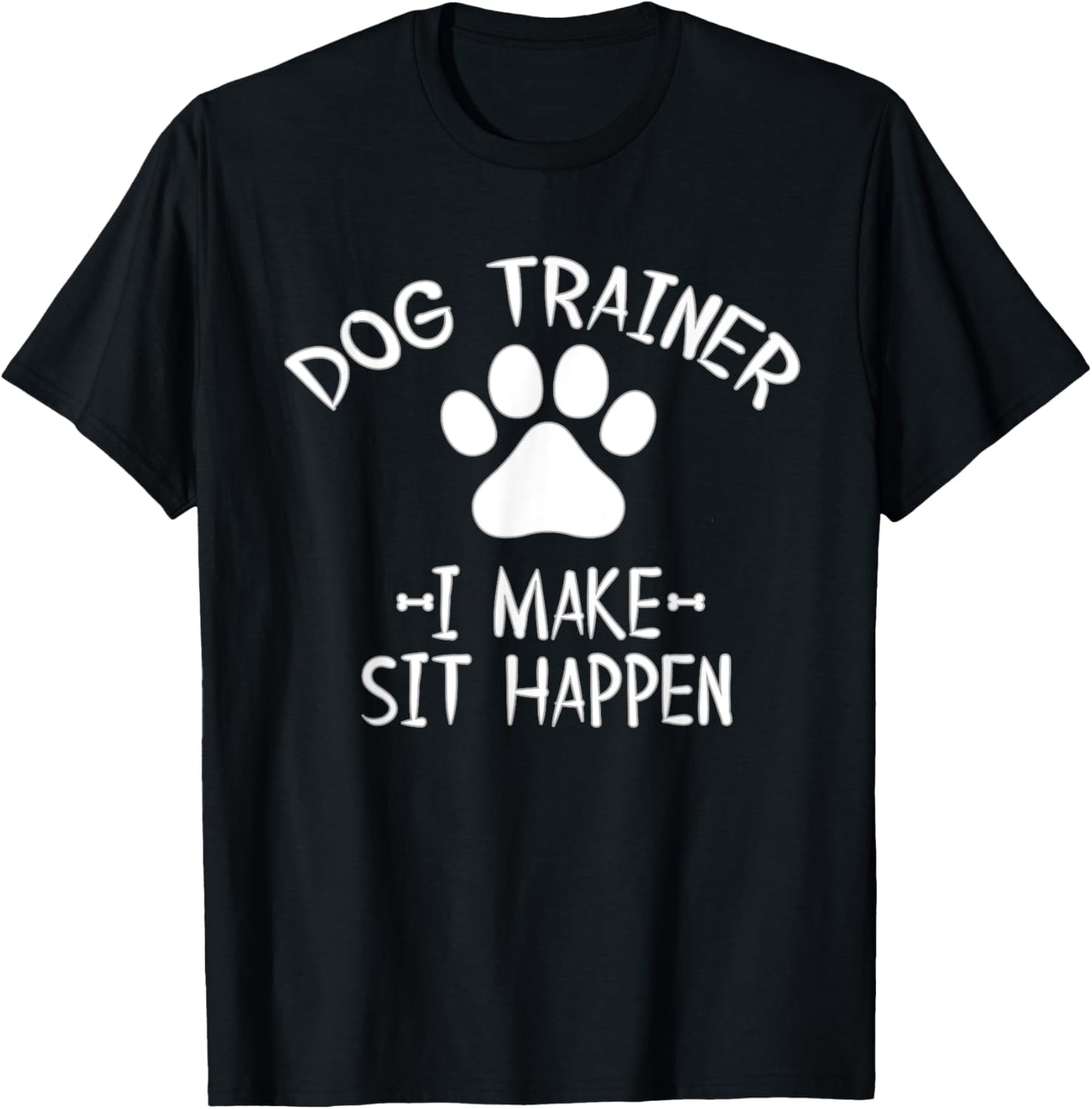 Cool Dog Trainer I Make Sit Happen Funny Pun Women T-Shirt - T-Shirt | Black