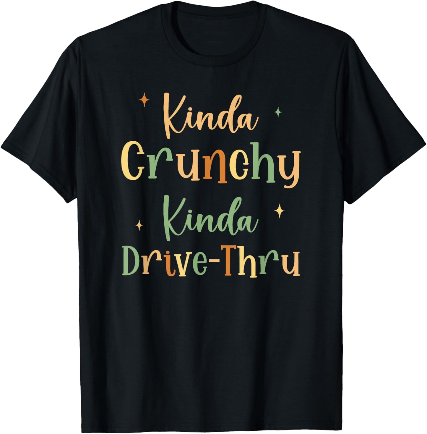 Funny Crunchy Mama Kinda Crunchy Kinda Drive-Thru T-Shirt - T-Shirt | Black