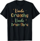 Funny Crunchy Mama Kinda Crunchy Kinda Drive-Thru T-Shirt - T-Shirt | Black