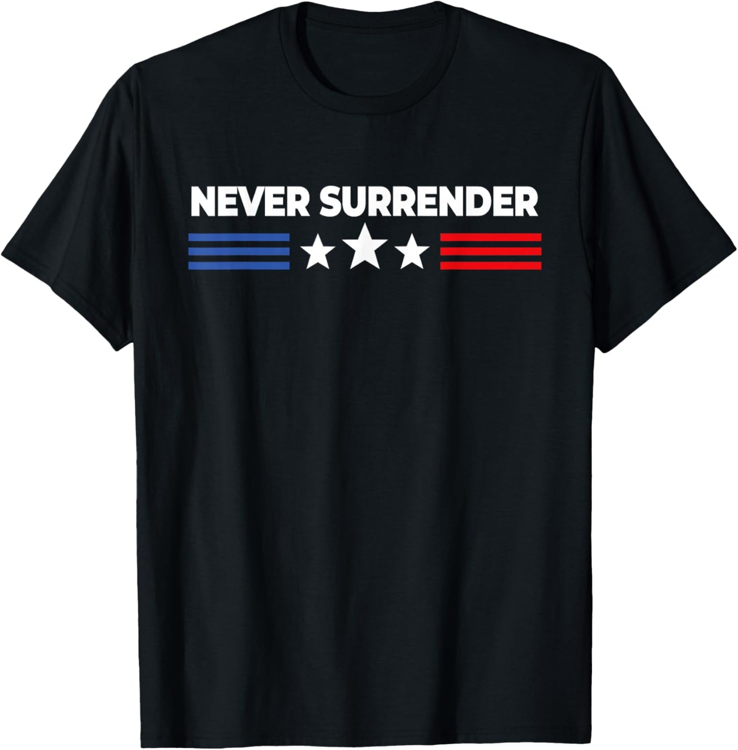 Never Surrender Shirt - Never Surrender T-Shirt - T-Shirt | Black