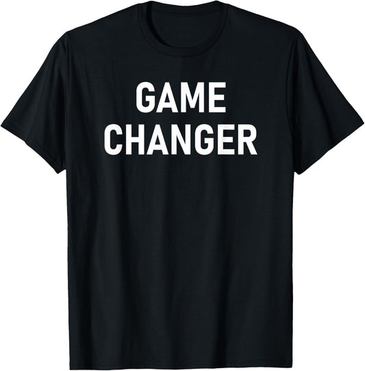 Witty One-liner Designs, Gag Gifts Game Changer, Funny, Sarcastic, Jokes Family T-Shirt - T-Shirt | Black