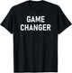 Witty One-liner Designs, Gag Gifts Game Changer, Funny, Sarcastic, Jokes Family T-Shirt - T-Shirt | Black