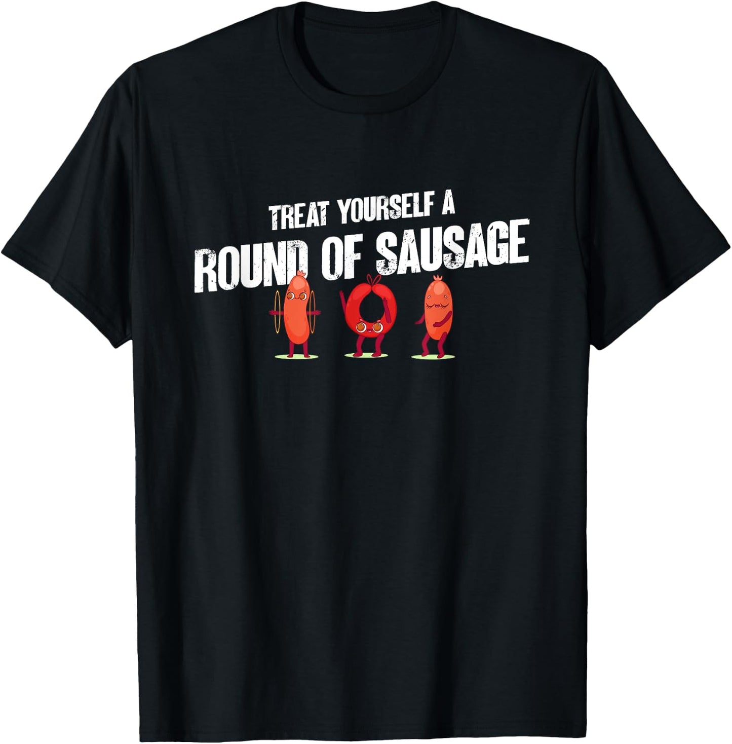 Treat Yourself A Round Of Sausage Funny Humor Thanksgiving T-Shirt - T-Shirt | Black