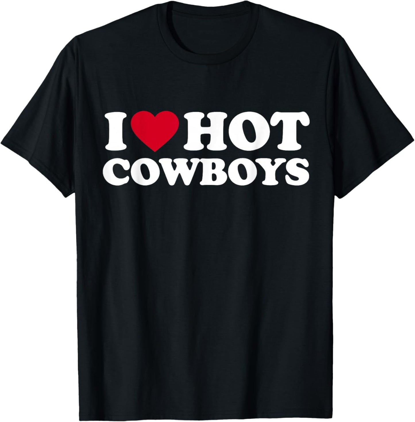 I Love Hot Cowboys I Heart Hot Cowboys Cute Rodeo Western T-Shirt - T-Shirt | Black