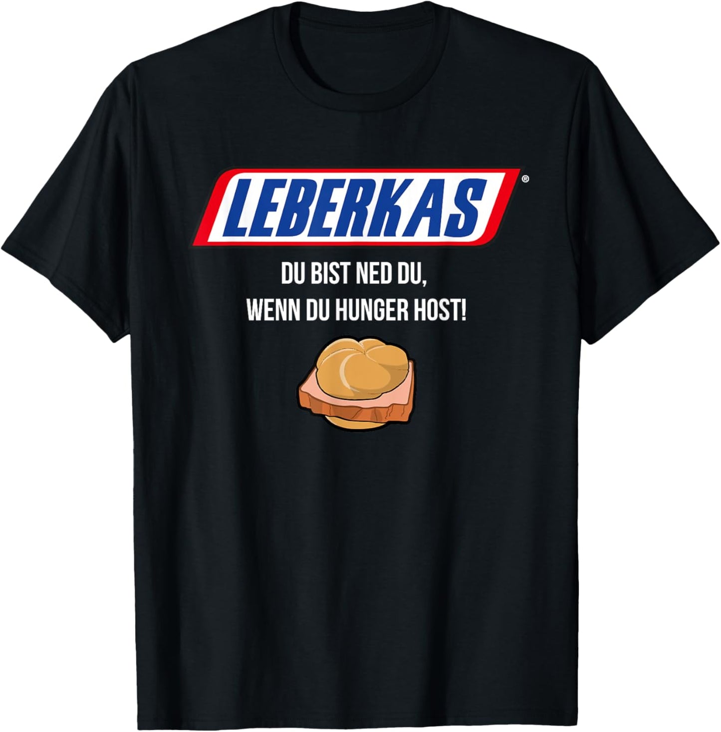 Leberkas - Du Bist Ned Du Wenn Du Hunger Host - Parody T-Shirt - T-Shirt | Black