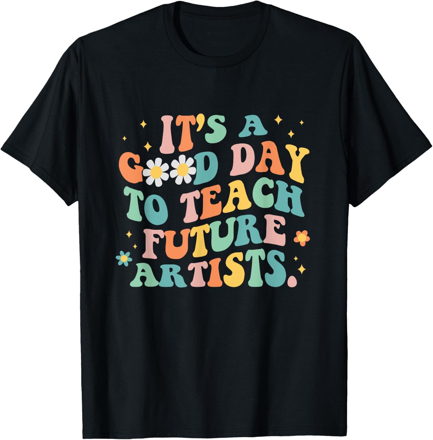 Groovy It's A Good Day To Teach Future Artists Art Teacher Women T-Shirt - T-Shirt | Black