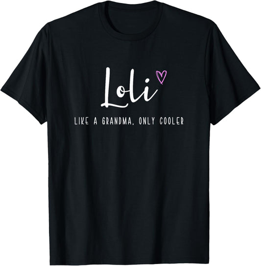 Loli Like a Grandma Only Cooler Mother's Day T-Shirt - T-Shirt | Black