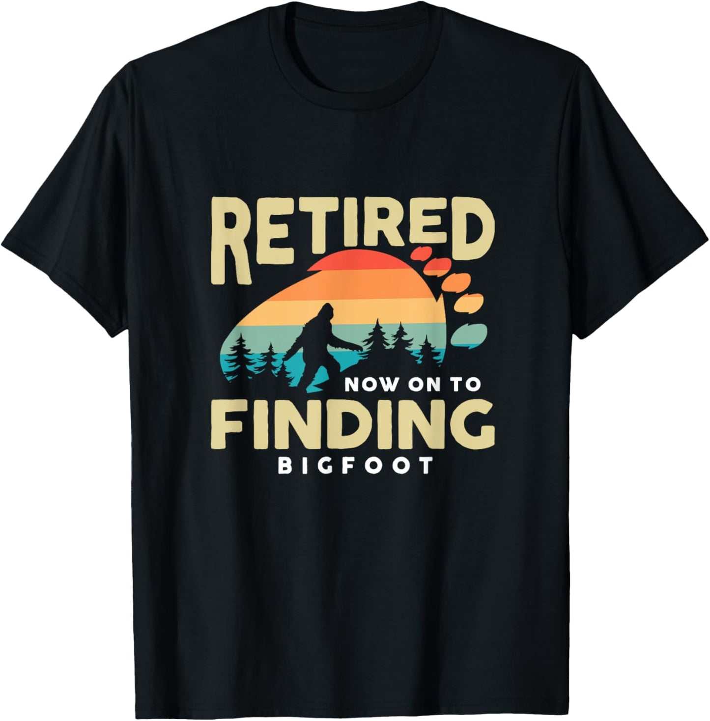 Retro Retired Finding Bigfoot Retirement Sasquatch Saying T-Shirt - T-Shirt | Black