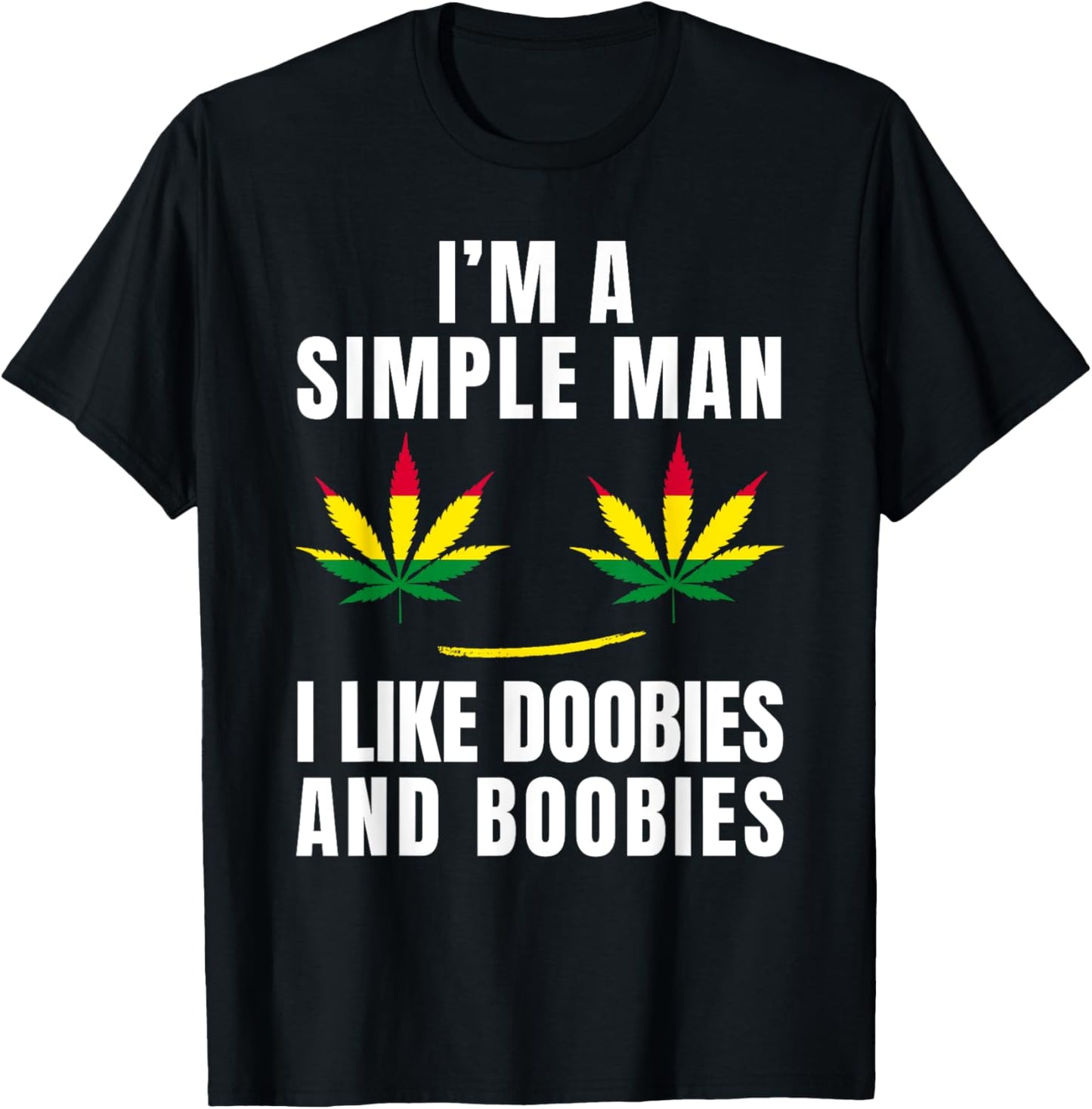 I'm a Simple Man I Like Doobies and Boobies Funny Weed T-Shirt - T-Shirt | Black