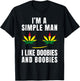 I'm a Simple Man I Like Doobies and Boobies Funny Weed T-Shirt - T-Shirt | Black