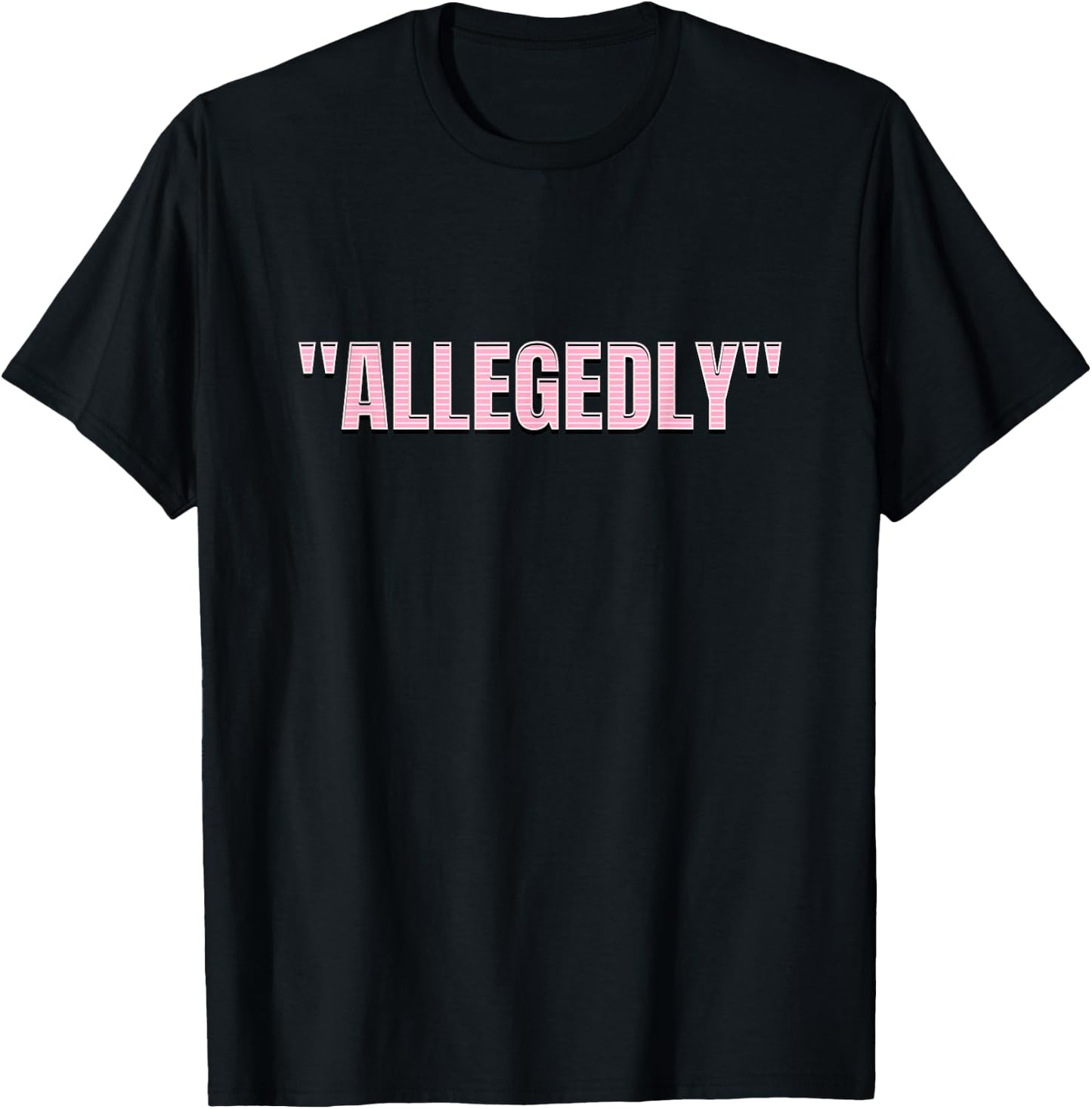 Allegedly, Funny Lawyer, Funny Attorney, Lawyer Quote T-Shirt - T-Shirt | Black