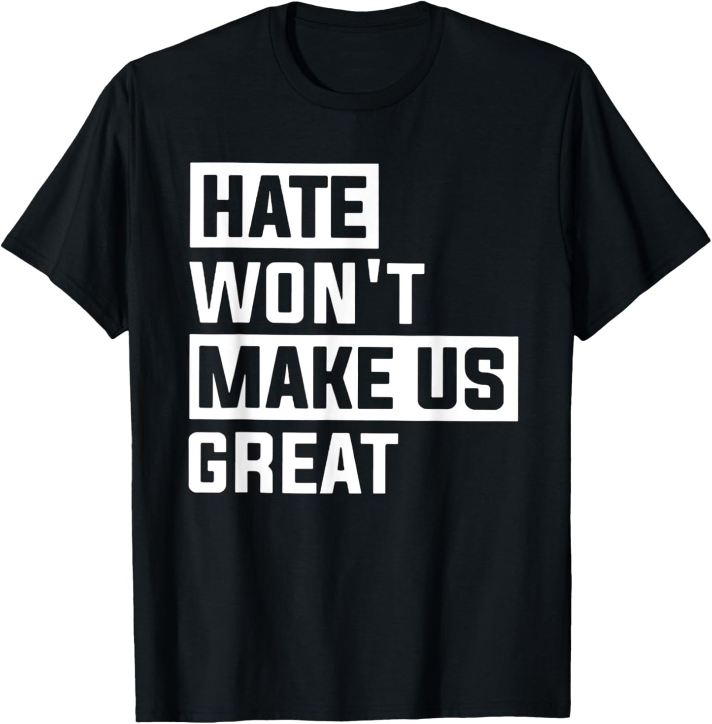 Hate Won't Make US Great T-Shirt - T-Shirt | Black