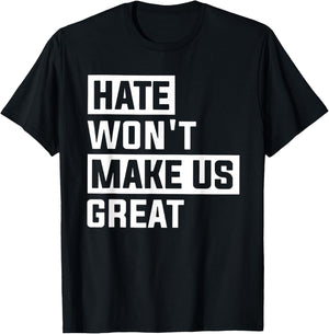 Hate Won't Make US Great T-Shirt - T-Shirt | Black