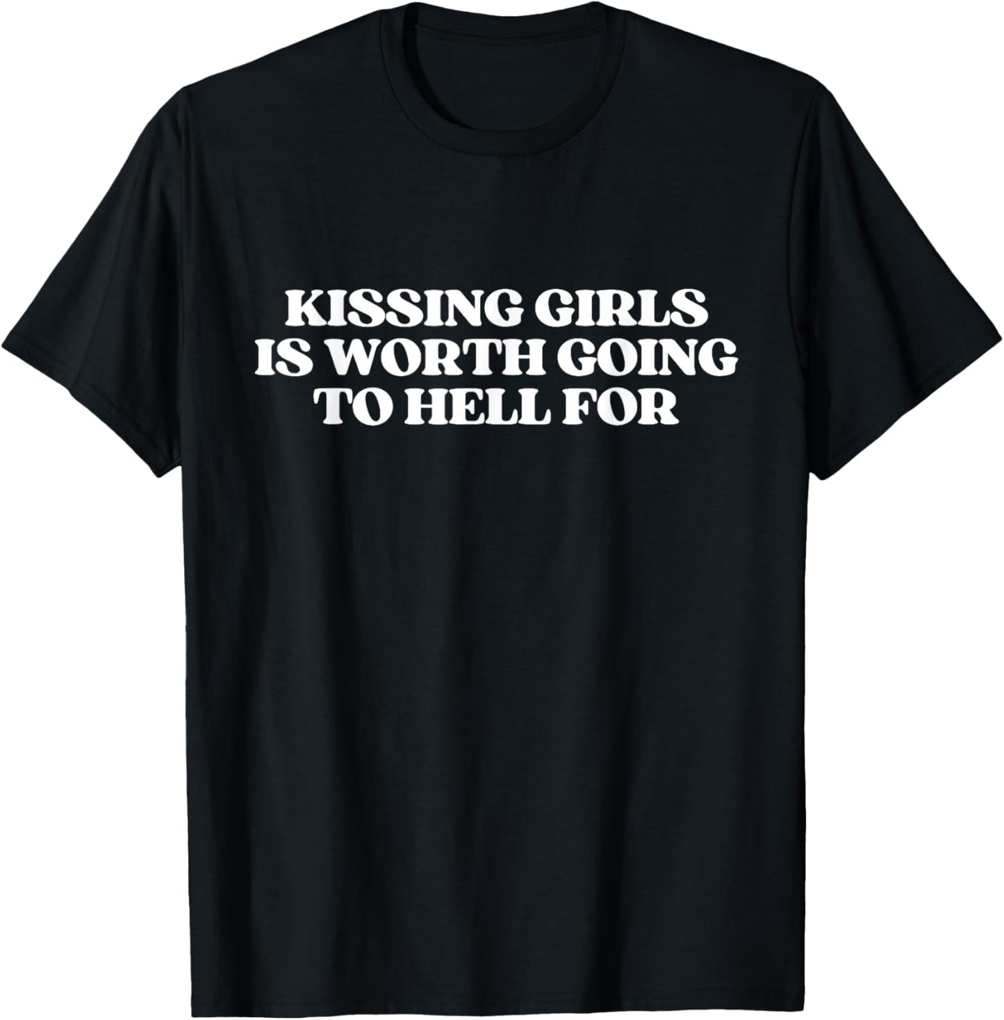 Kissing Girls is Worth Going to Hell for Shirt Y2K Lesbian T-Shirt - T-Shirt | Black