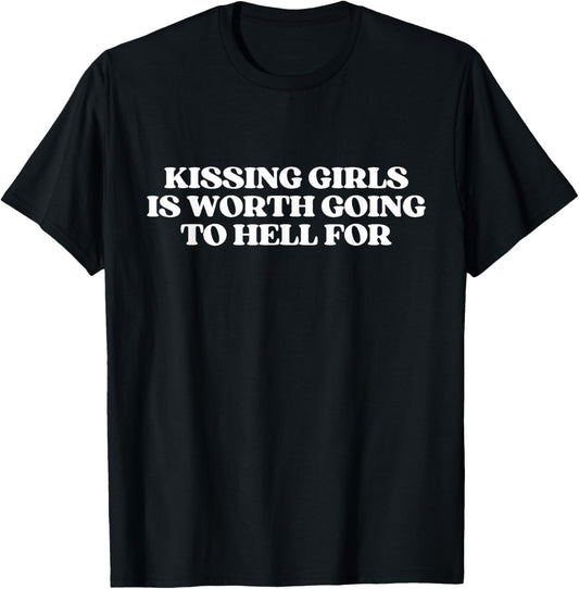 Kissing Girls is Worth Going to Hell for Shirt Y2K Lesbian T-Shirt - T-Shirt | Black