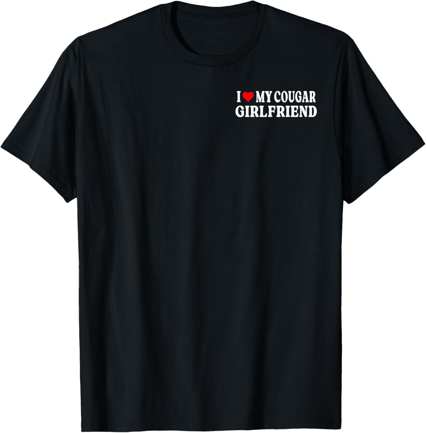 I Love My Cougar Girlfriend GF I Heart My Cougar Girlfriend T-Shirt - T-Shirt | Black