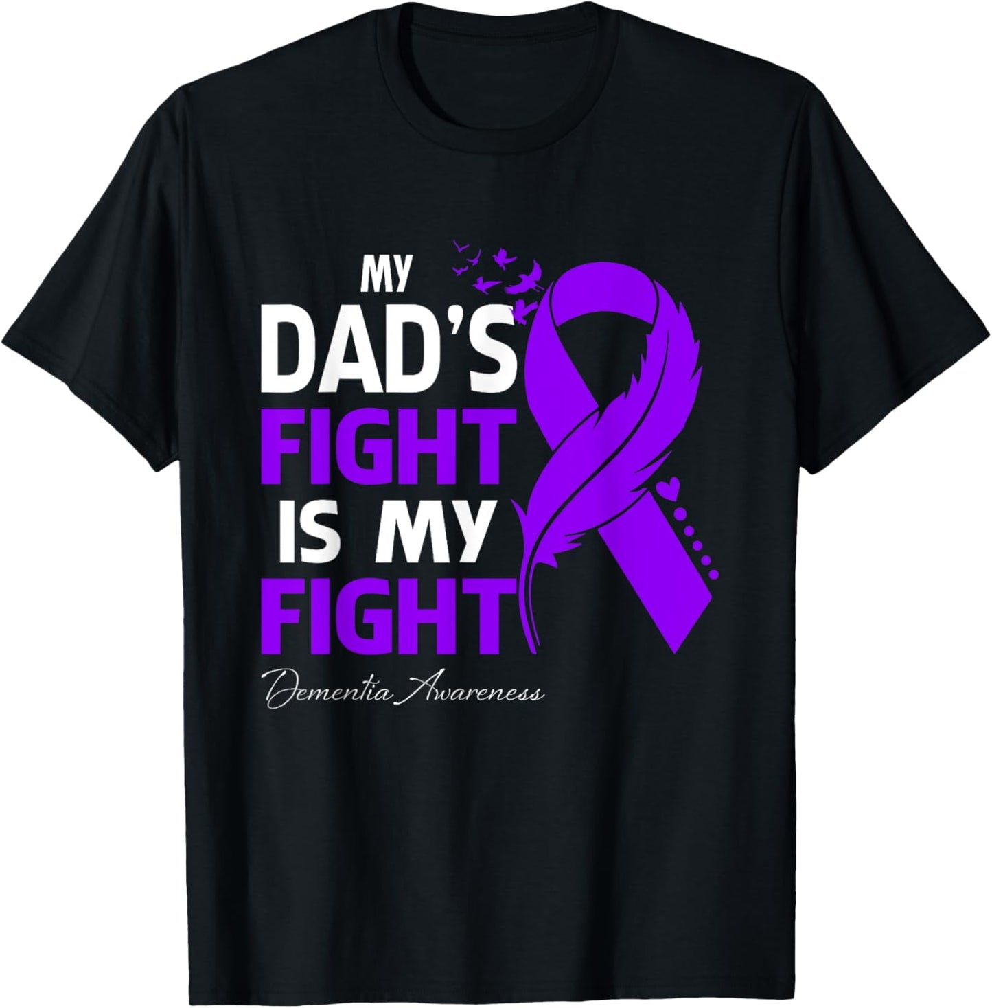 My Dad's Fight Is My Fight Dementia Awareness T-Shirt - T-Shirt | Black