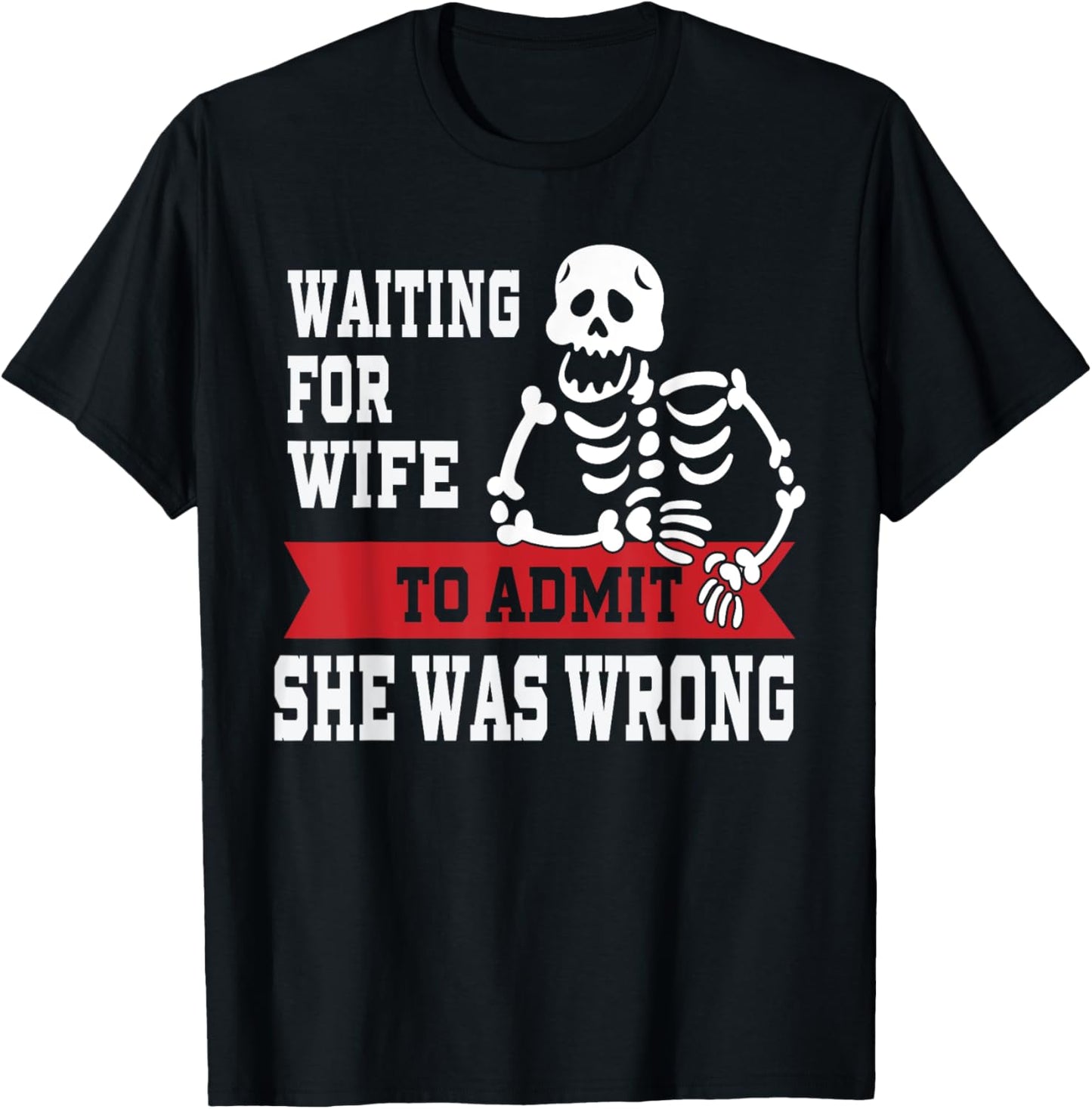 Waiting For Wife To Admit She Was Wrong Shirt Funny Husband T-Shirt - T-Shirt | Black