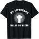Matthew 14-22:32 - My Lifeguard Walks On Water Christian T-Shirt - T-Shirt | Black