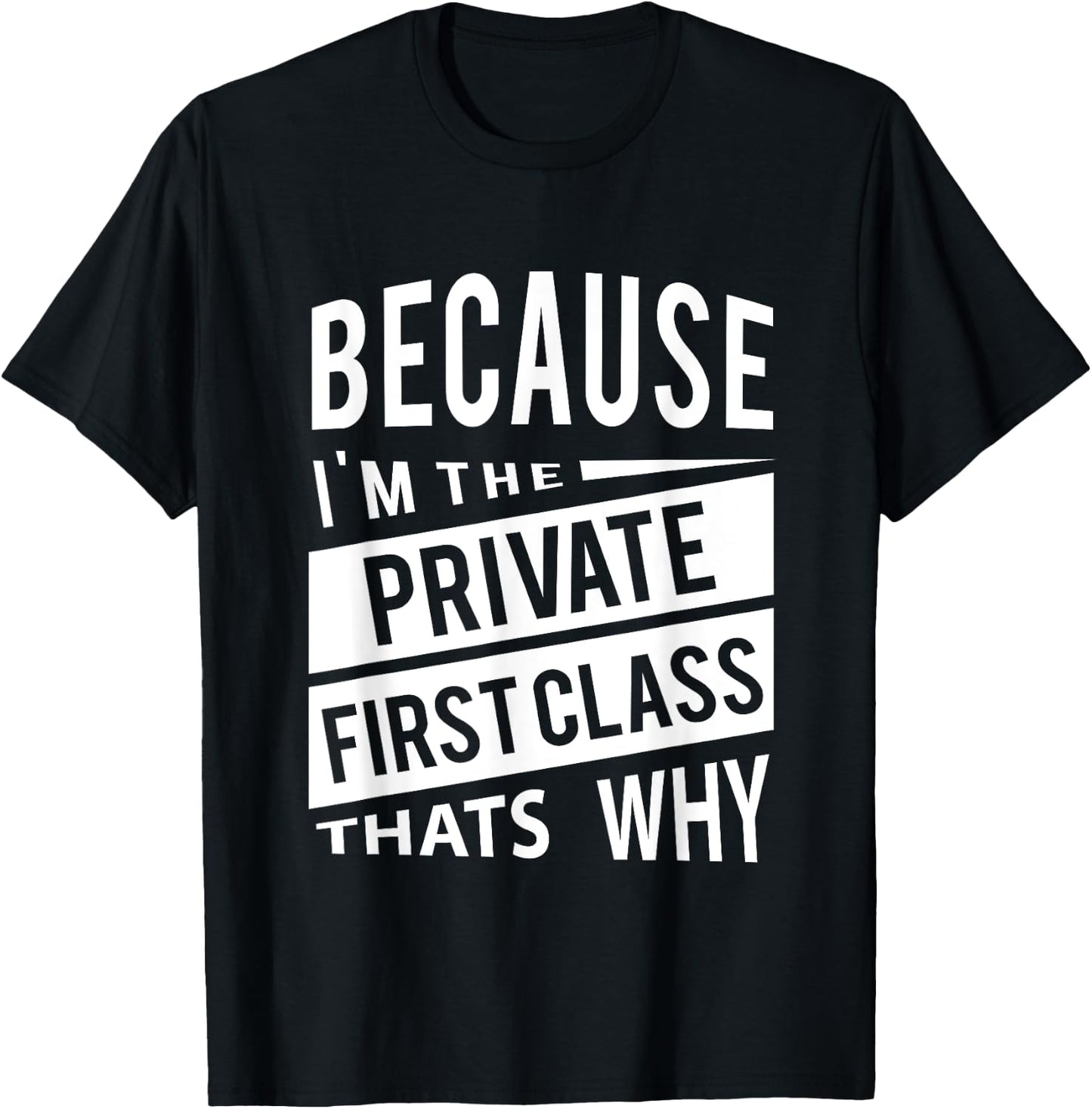 Because I'm The Private First Class PFC - That's Why T-Shirt - T-Shirt | Black