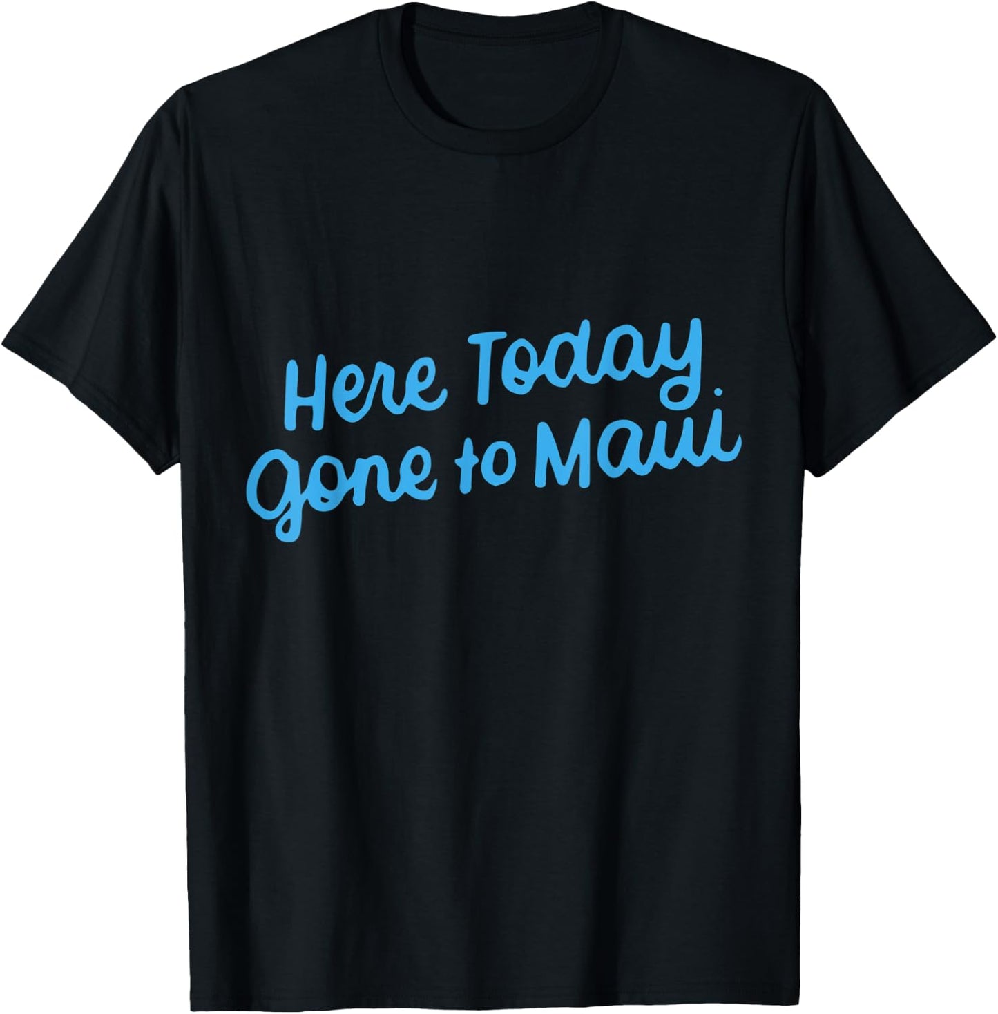 Here Today Gone to Maui Funny Hawaiian Vacation T-Shirt - T-Shirt | Black