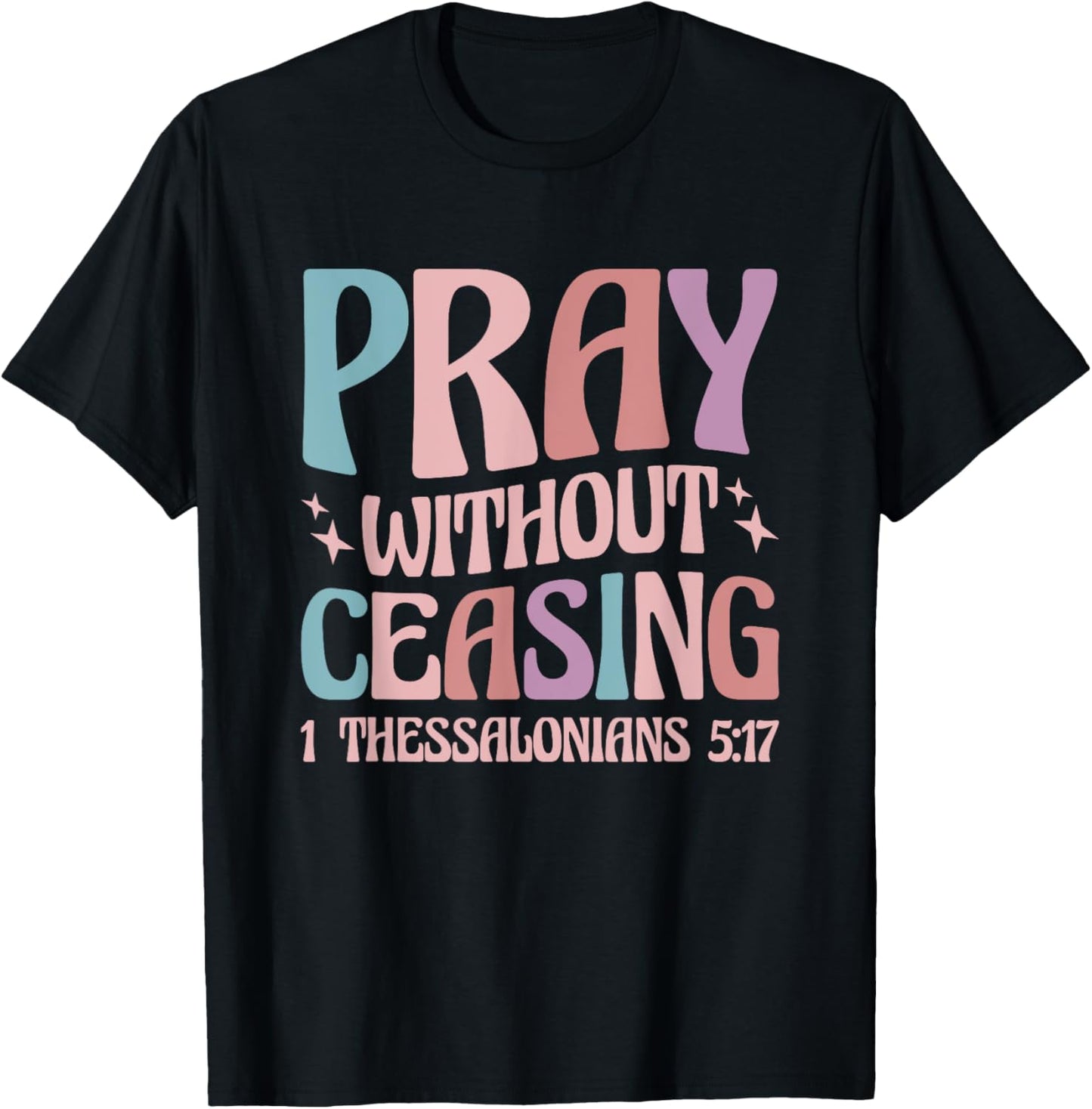 Pray Without Ceasing T-Shirt - T-Shirt | Black