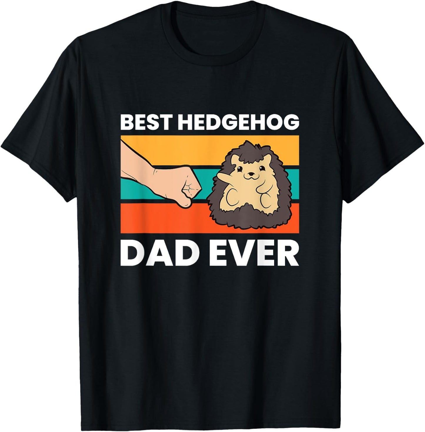 Best Hedgehog Dad Ever hedgehog Pet hedgehog Owners T-Shirt - T-Shirt | Black