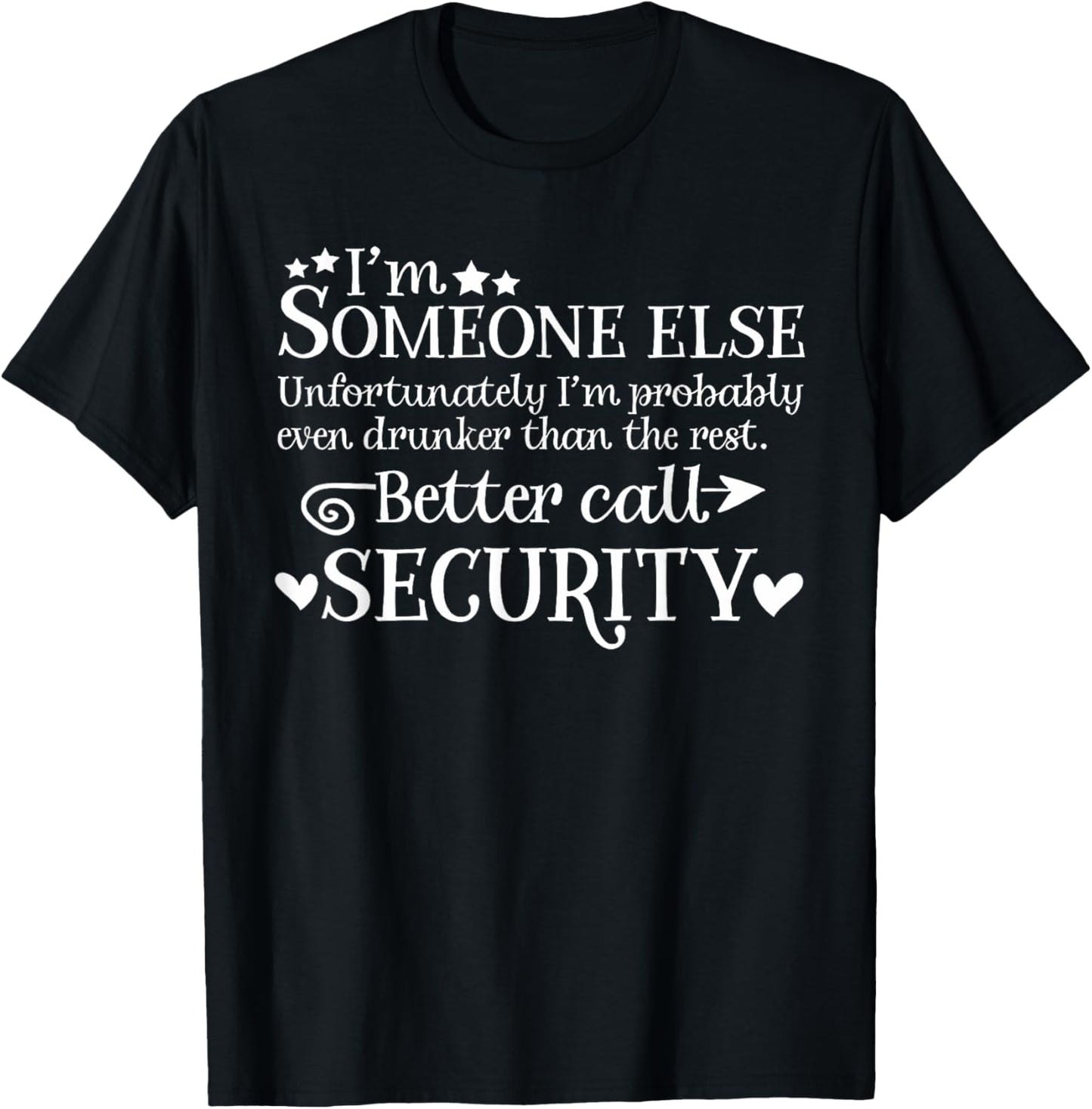 I'm Someone Else Better Call Security Gift Men T-Shirt - T-Shirt | Black
