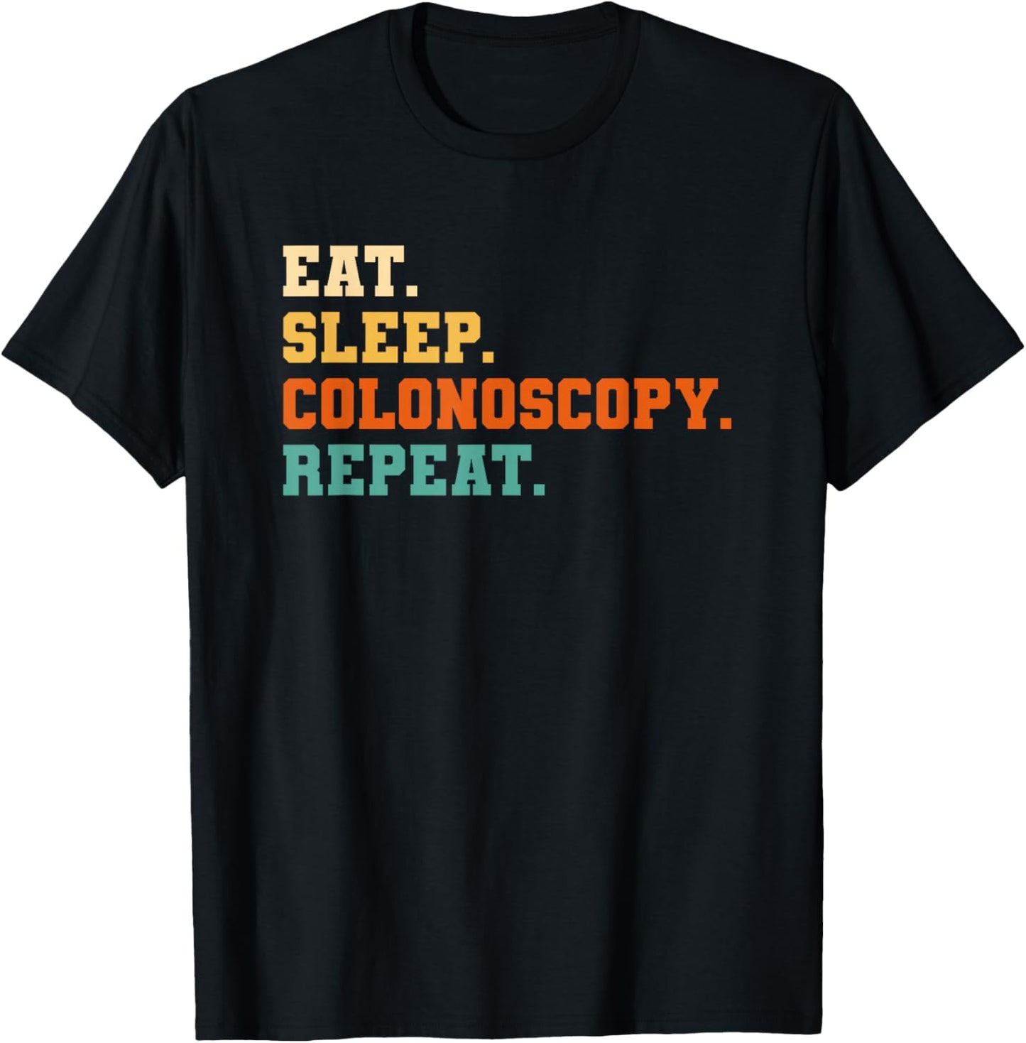 Eat Sleep Colonoscopy Repeat Gastroenterology T-Shirt - T-Shirt | Black
