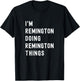 I'm Remington Doing Remington Things T-Shirt - T-Shirt | Black