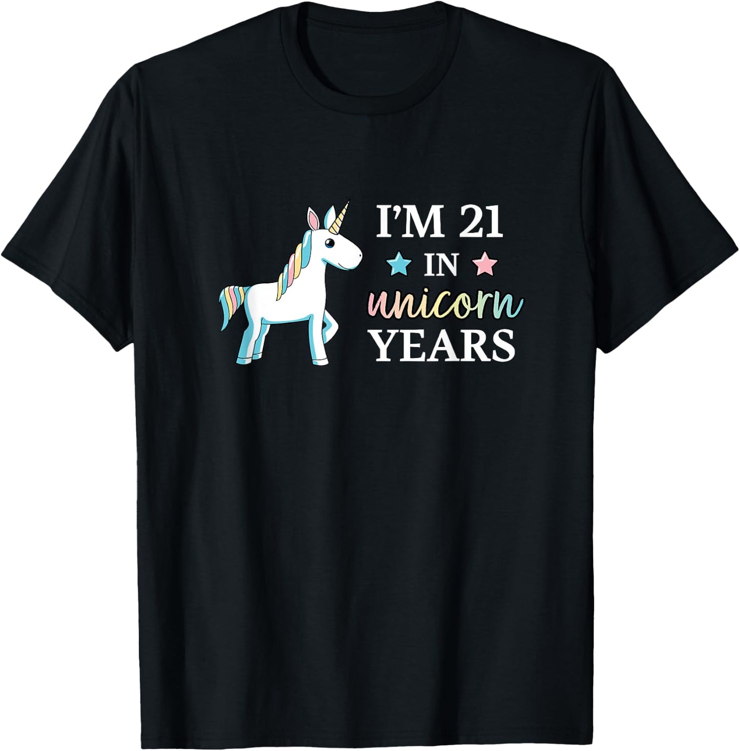 I'm 21 in Unicorn Years Adult Birthday T-Shirt - T-Shirt | Black