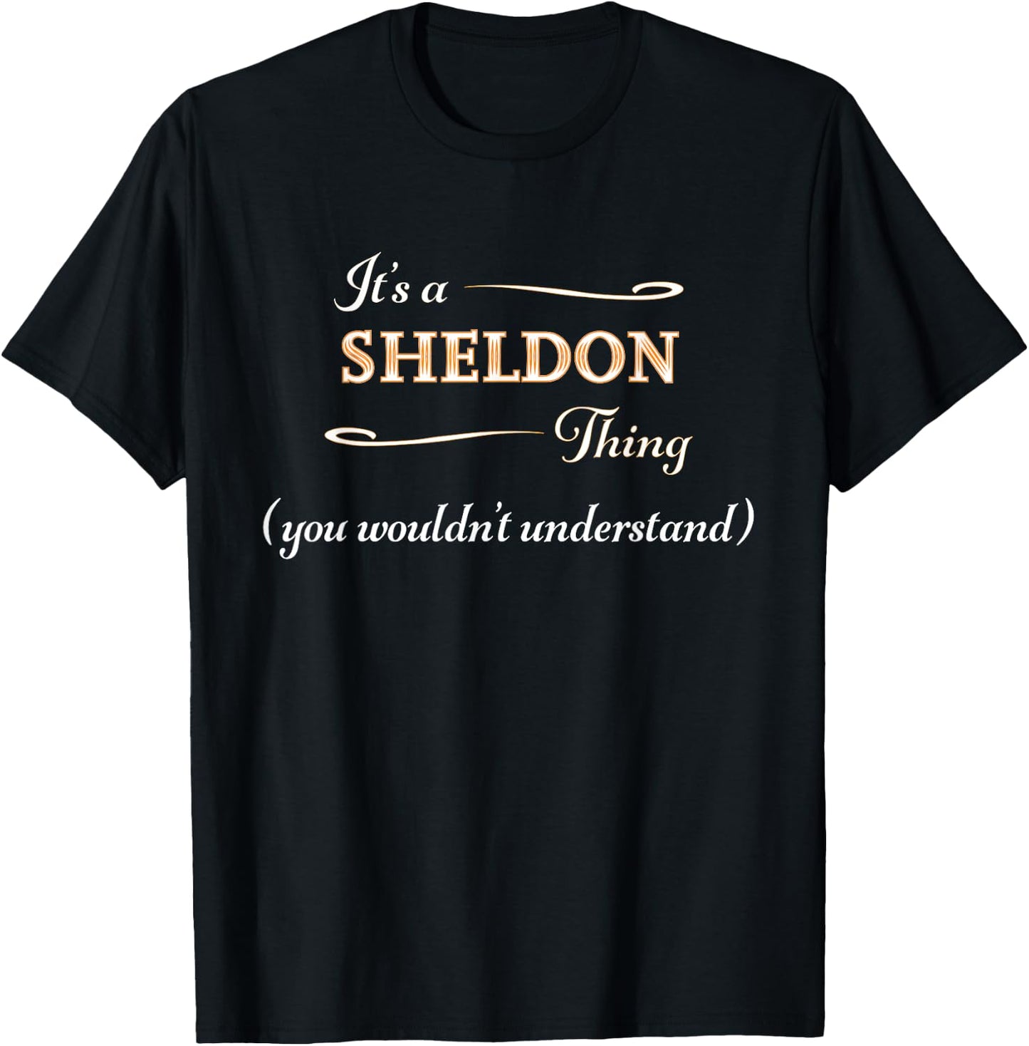 It's a SHELDON Thing, You Wouldn't Understand | Name Gift T-Shirt - T-Shirt | Black