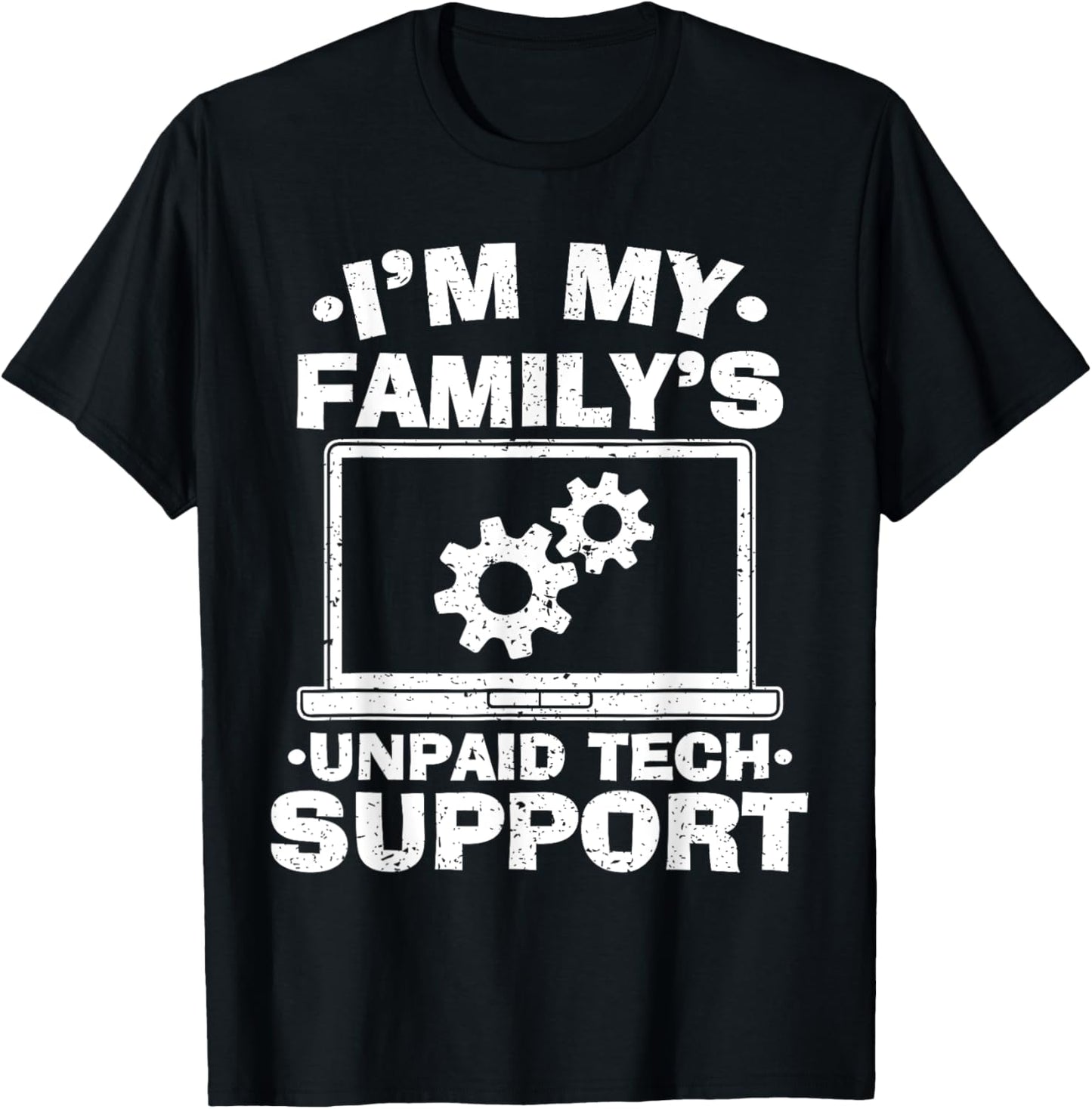I'm My Family's Unpaid Tech Support - Funny Tech Geek T-Shirt - T-Shirt | Black