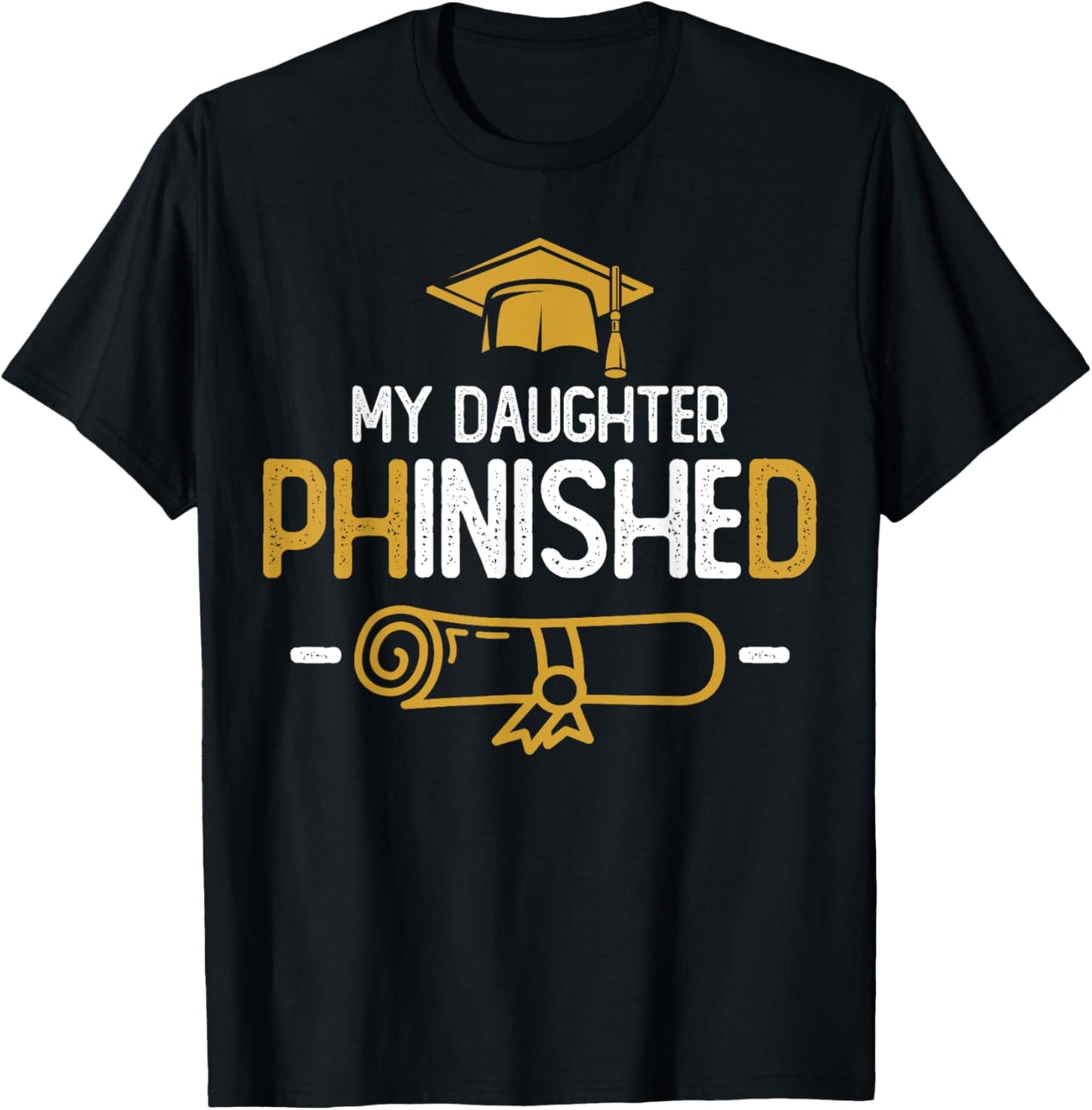 My Daughter Phinished PhD Graduation Family Matching T-Shirt - T-Shirt | Black