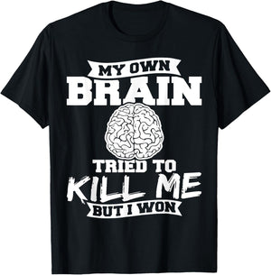 My Own Brain Tried To Kill Me But I Won T-Shirt - T-Shirt | Black