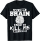 My Own Brain Tried To Kill Me But I Won T-Shirt - T-Shirt | Black