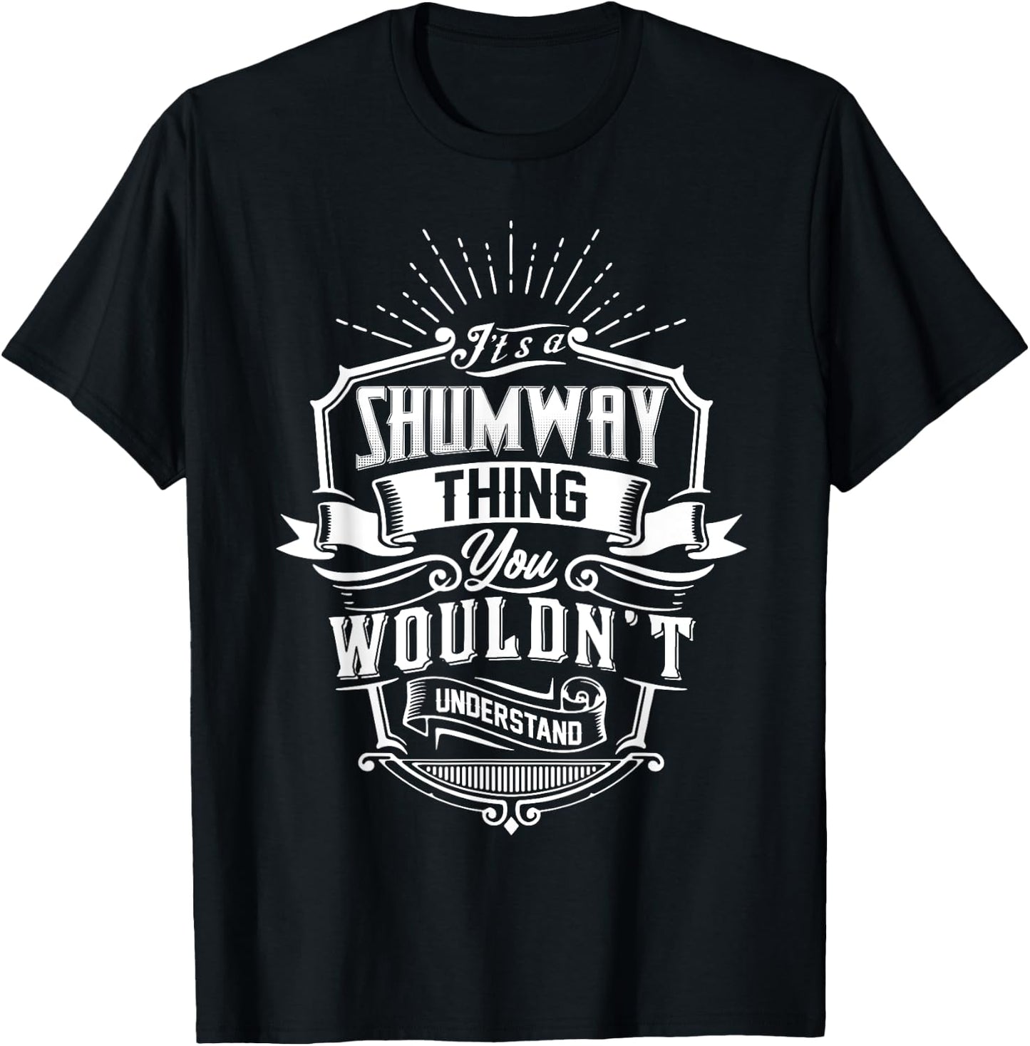It's A SHUMWAY Thing You Wouldn't Understand Name Vintage T-Shirt - T-Shirt | Black