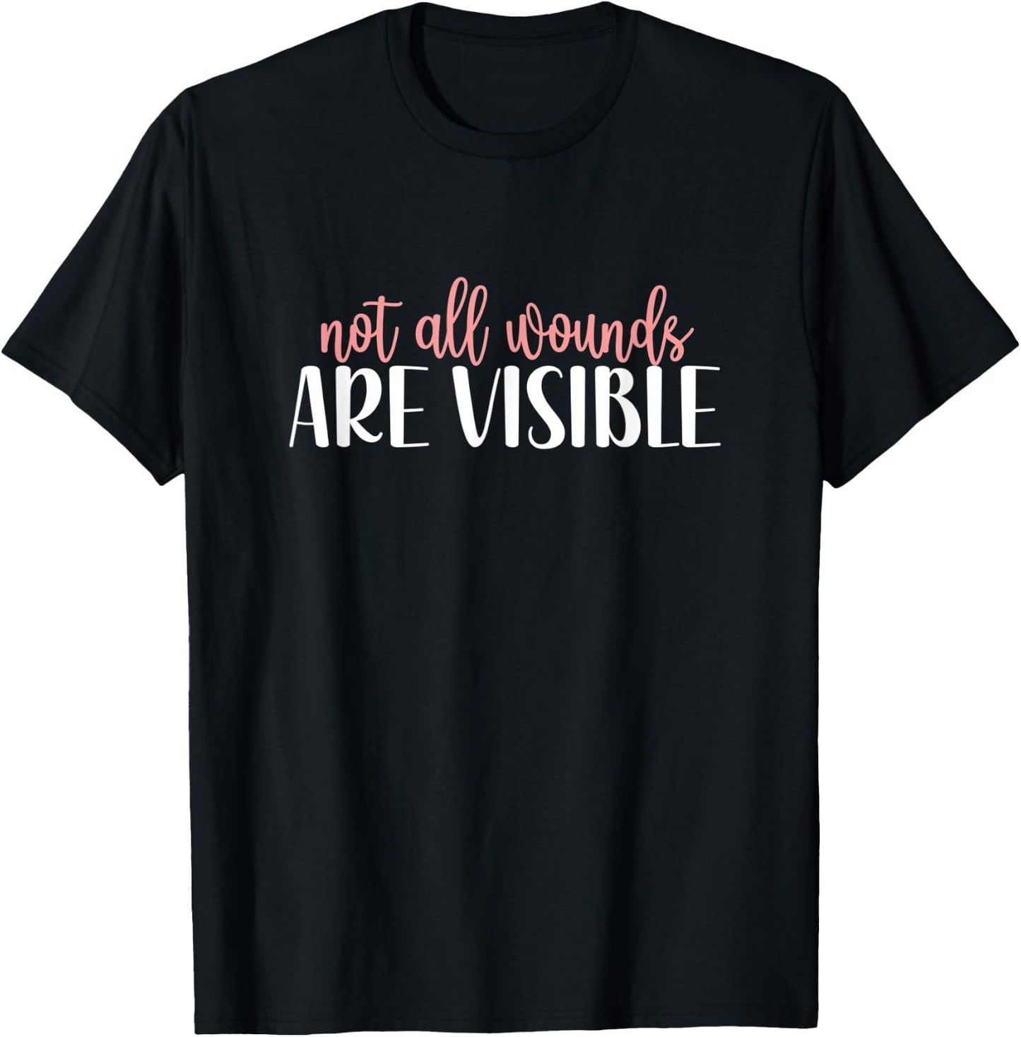 Not All Wounds Are Visible Mental Health Awareness T-Shirt - T-Shirt | Black